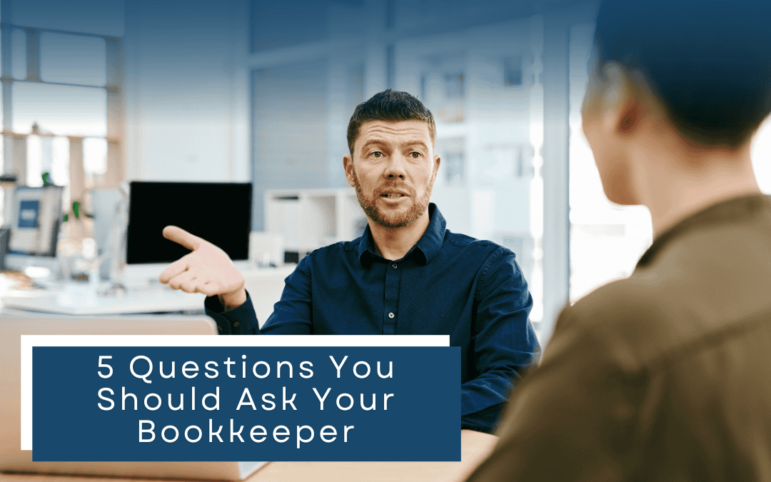 5 Questions You Should Ask Your Bookkeeper