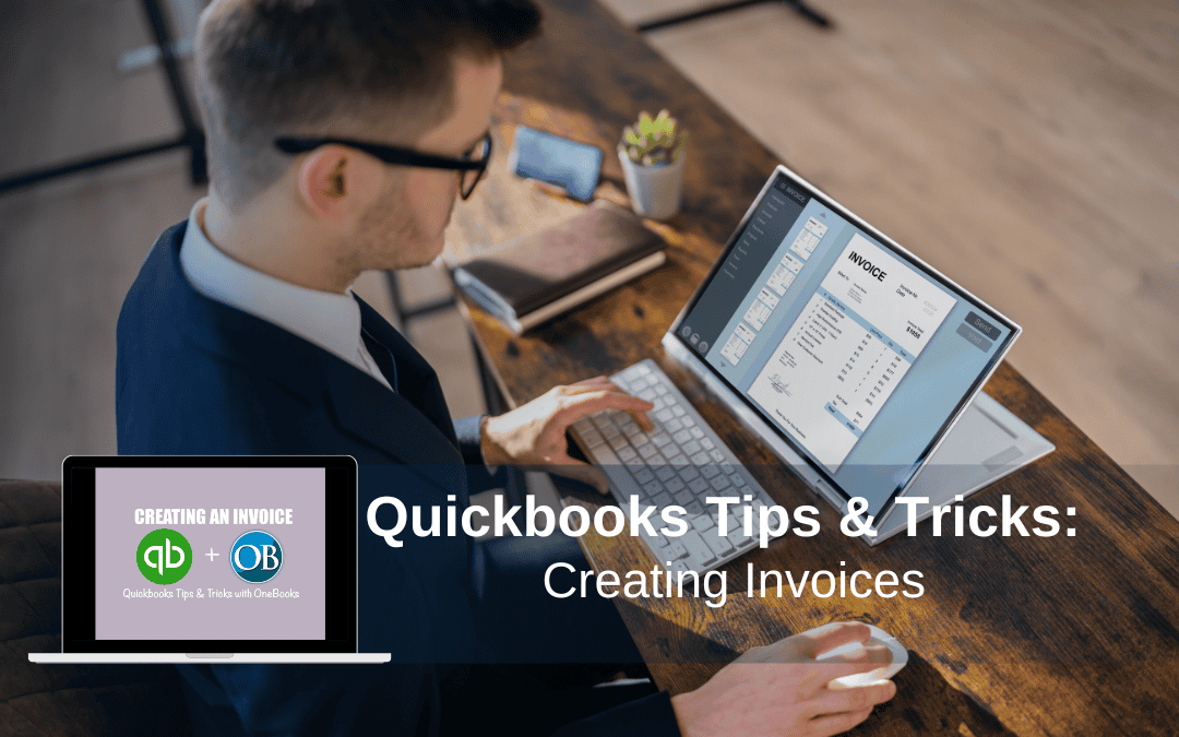 Quickbooks Tips & Tricks: Creating Invoices