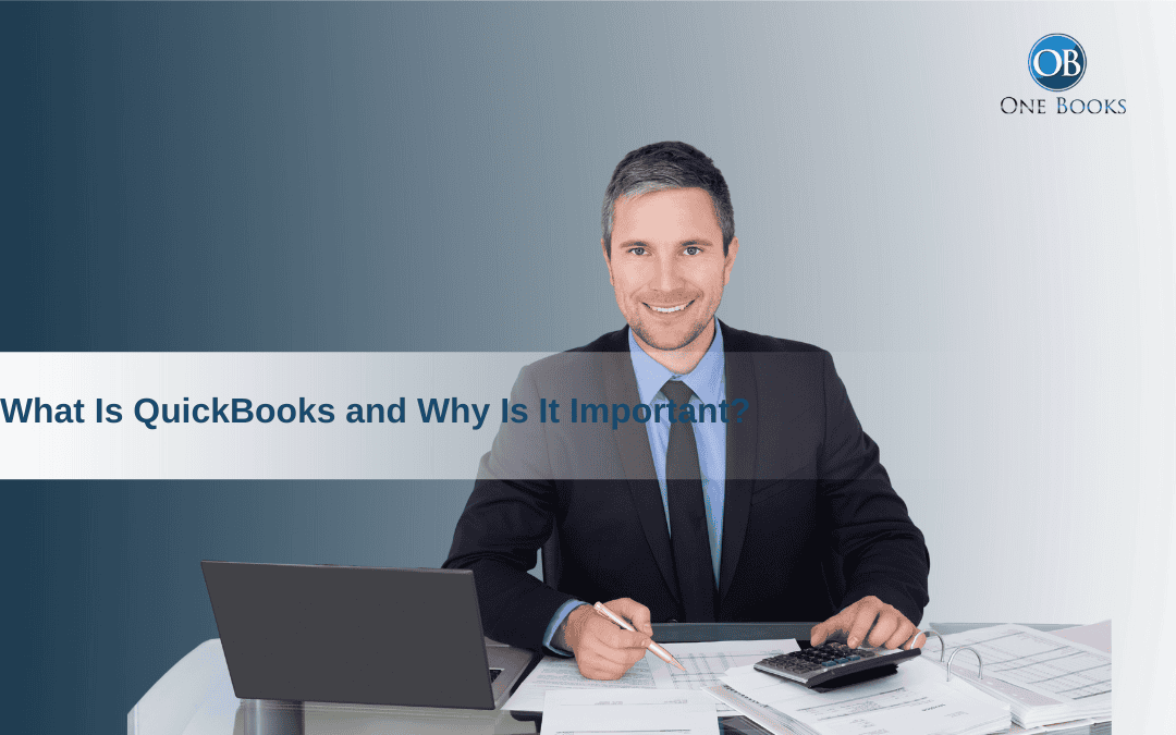 What Is QuickBooks and Why Is It Important?