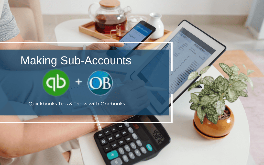 Quickbooks Tips & Tricks: Making Sub-Accounts