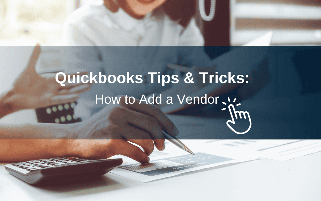 QuickBooks Tips & Tricks: How to Add a Vendor