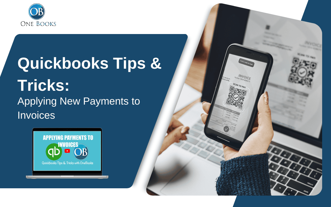Quickbooks Tips & Tricks: Applying New Payments to Invoices