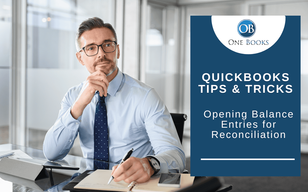 QuickBooks Tips & Tricks: Opening Balance Entries for Reconciliation