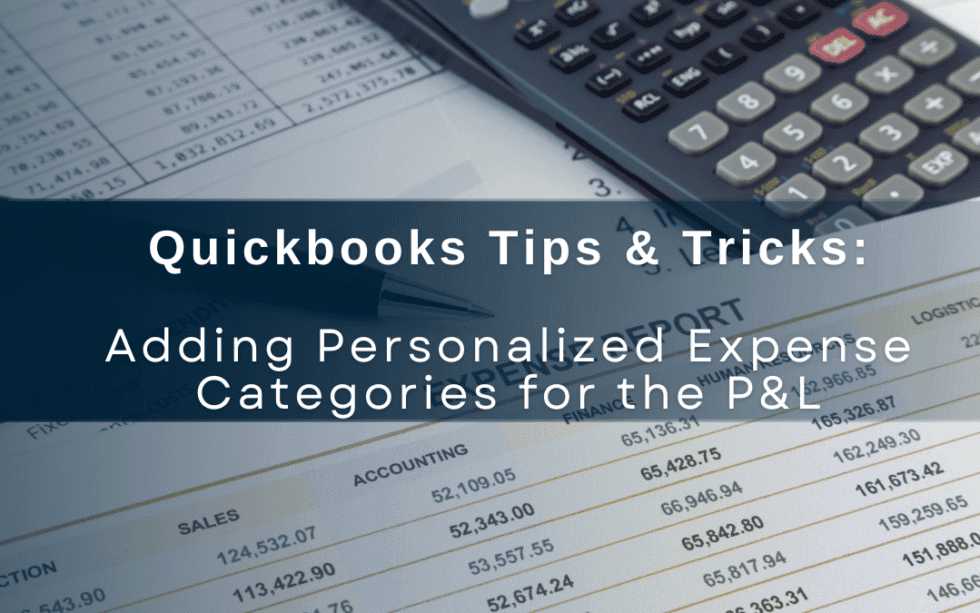 Quickbooks Tips & Tricks: Adding Personalized Expense Categories for the P&L