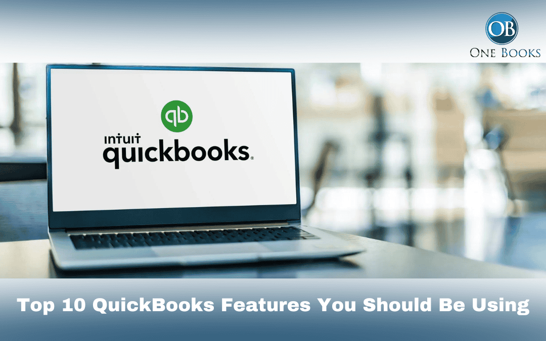 Maximizing Efficiency: Top 10 QuickBooks Features You Should Be Using | One Books