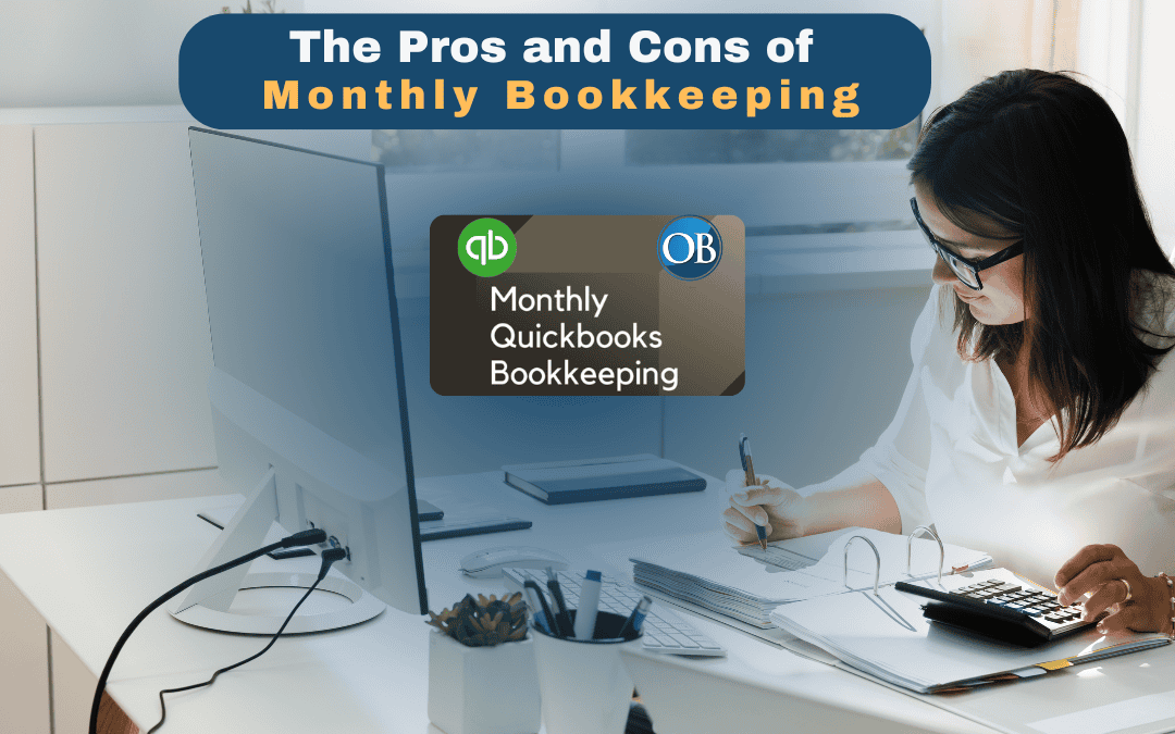 The Pros and Cons of Monthly Bookkeeping