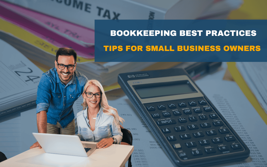 Bookkeeping Best Practices: Tips for Small Business Owners