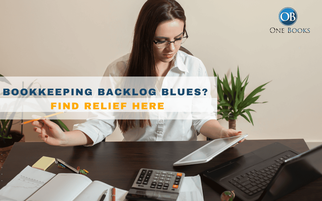 Bookkeeping Backlog Blues? Find Relief Here