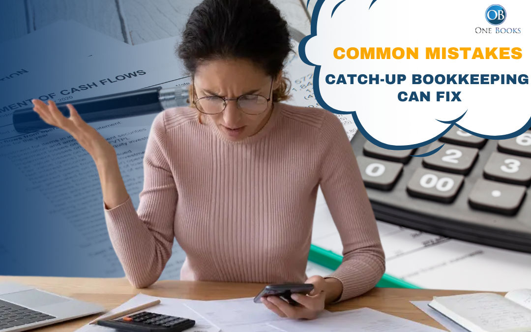 Common Mistakes Catch-Up Bookkeeping Can Fix